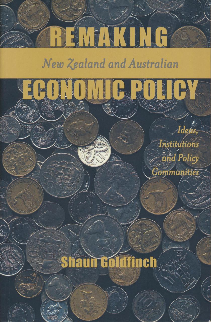 Remaking New Zealand and Australian Economic Policy: Ideas, Institutions and Policy Communities
