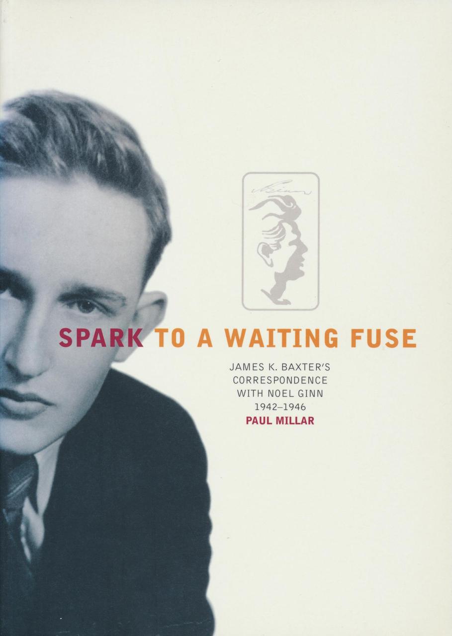 Spark to a Waiting Fuse: James K. Baxter's Correspondence with Noel Ginn