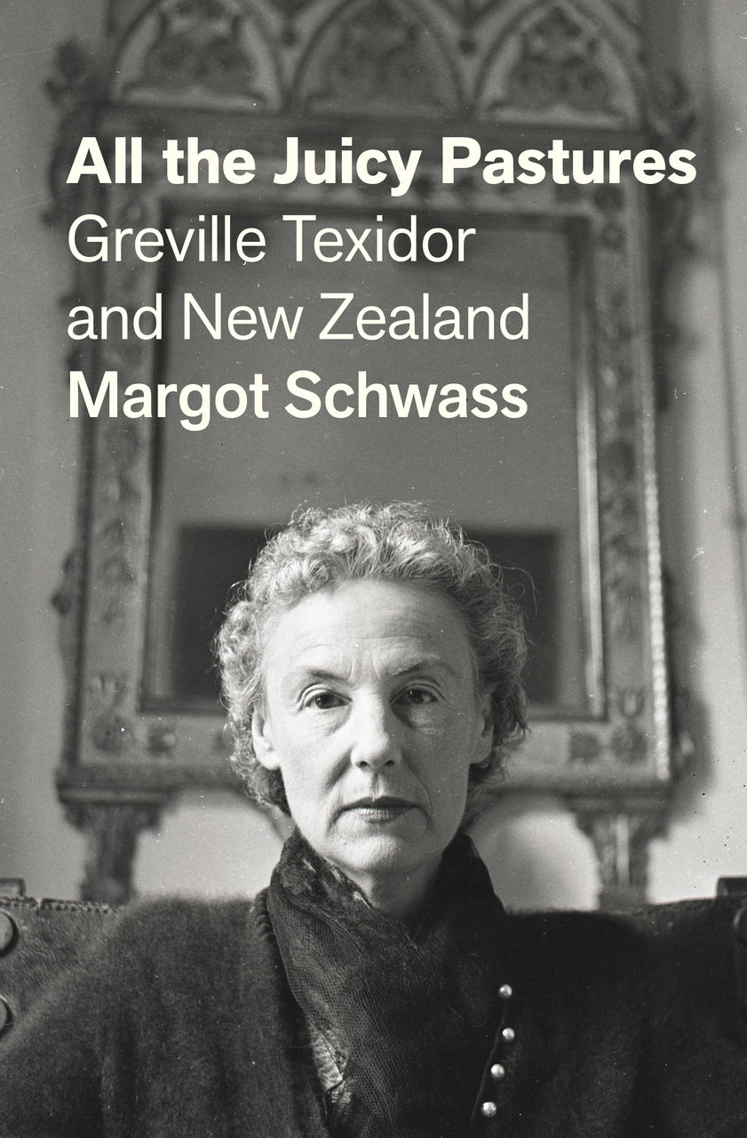 All The Juicy Pastures: Greville Texidor and New Zealand
