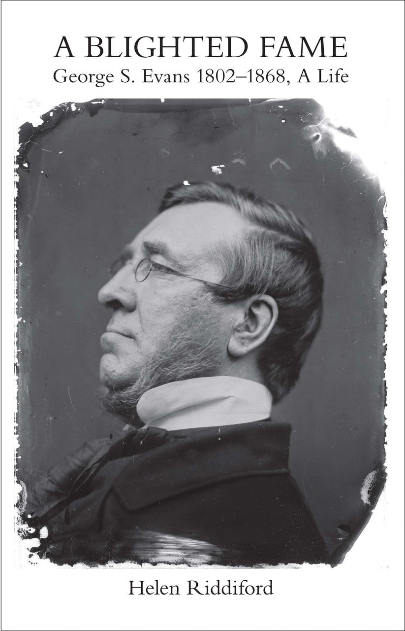 A Blighted Fame: George S. Evans 1802–1868, A Life