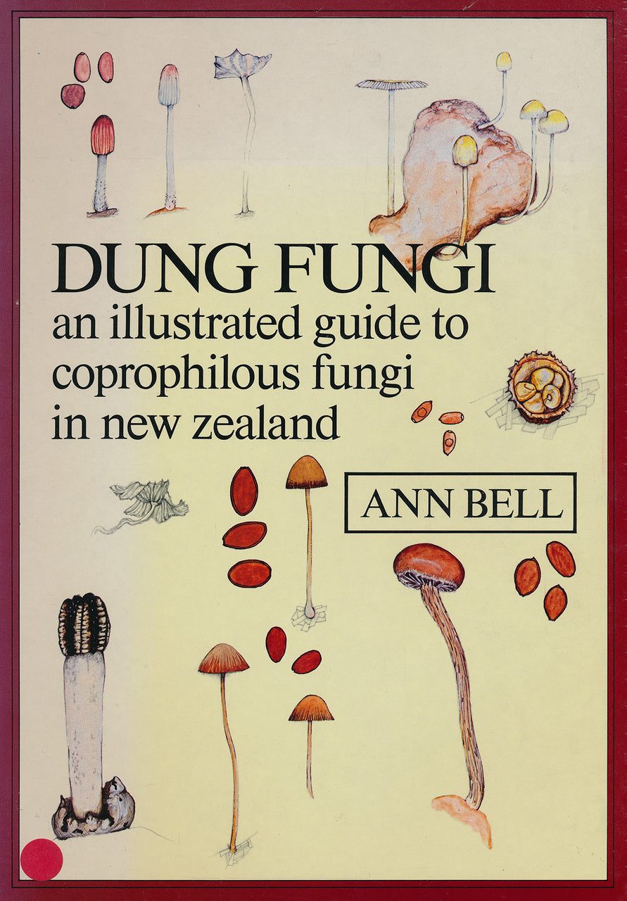 Dung Fungi: An Illustrated Guide to coprophilous fungi in New Zealand