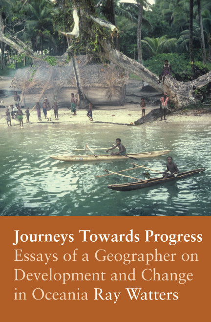 Journeys Towards Progress: Essays of a Geographer On Development and Change in Oceania