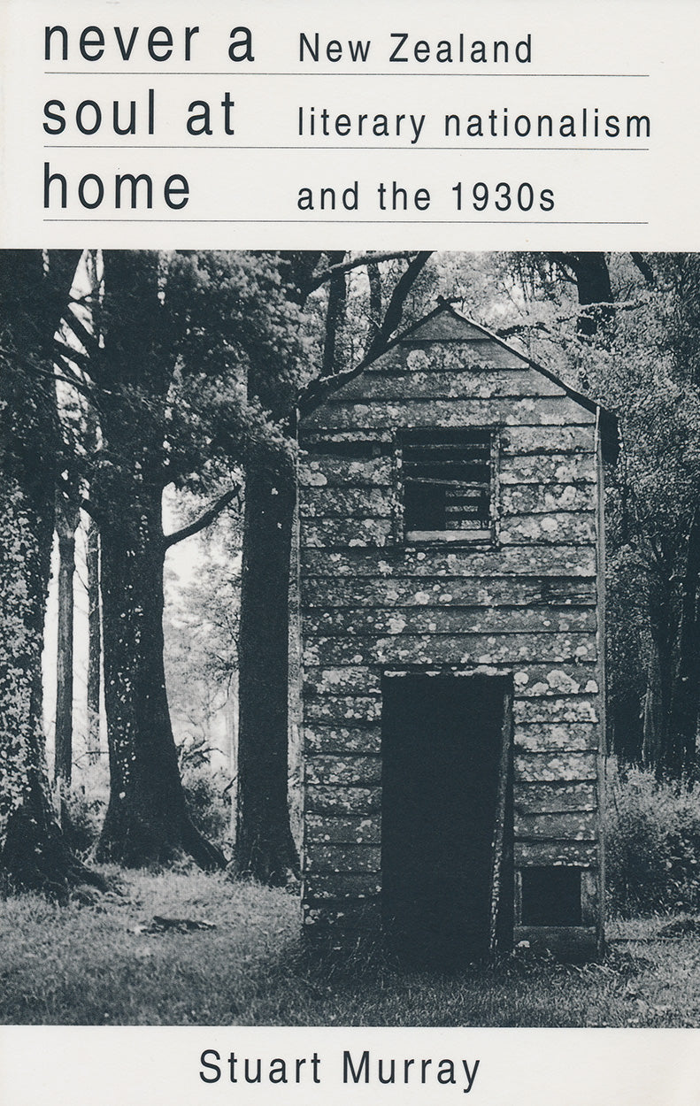 Never a Soul at Home: New Zealand Literary Nationalism and the 1930s