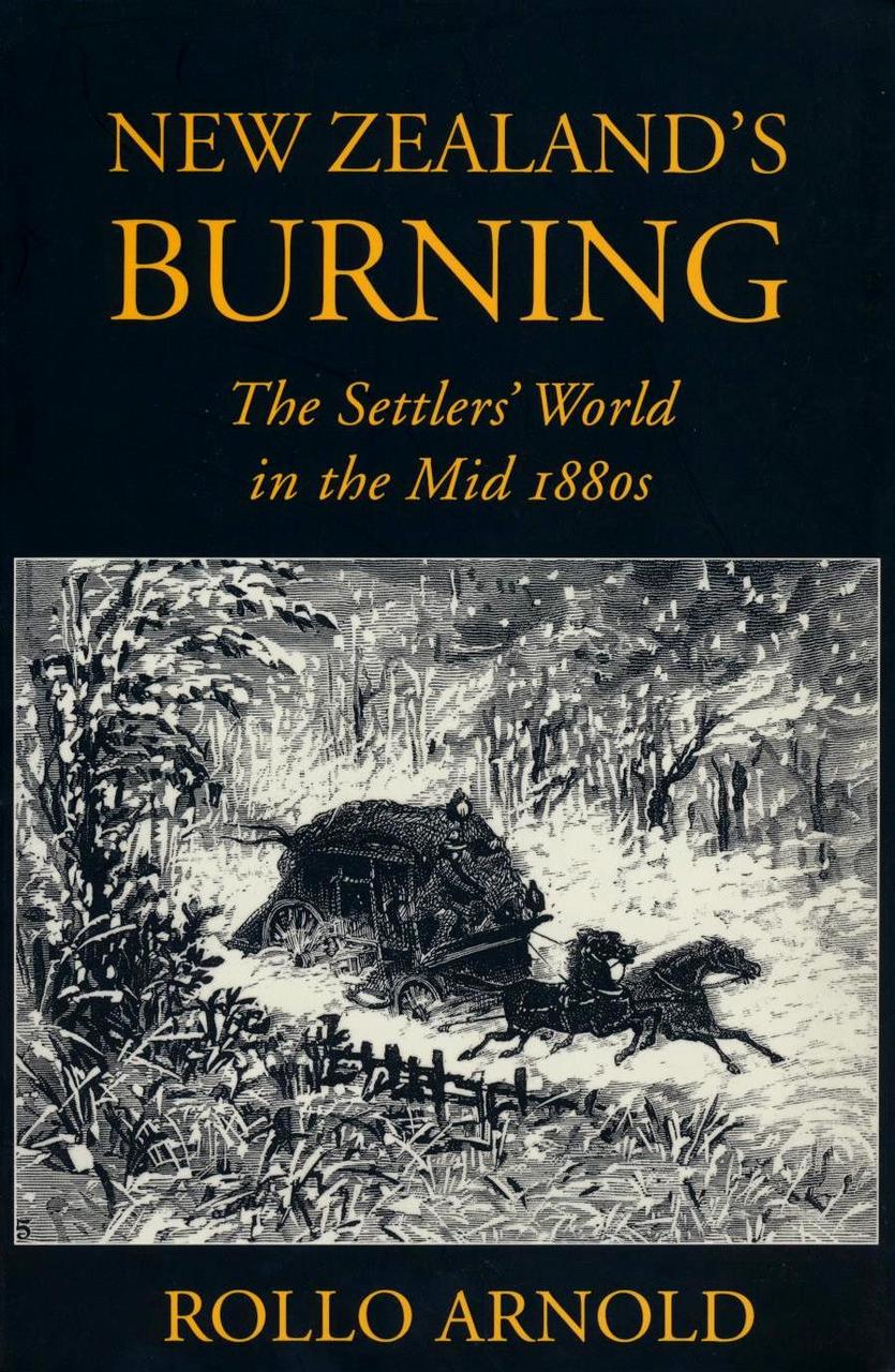 New Zealand's Burning: The Settlers' World in the Mid 1880s