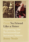 No Friend Like a Sister: Exploring the Relationships between Sisters