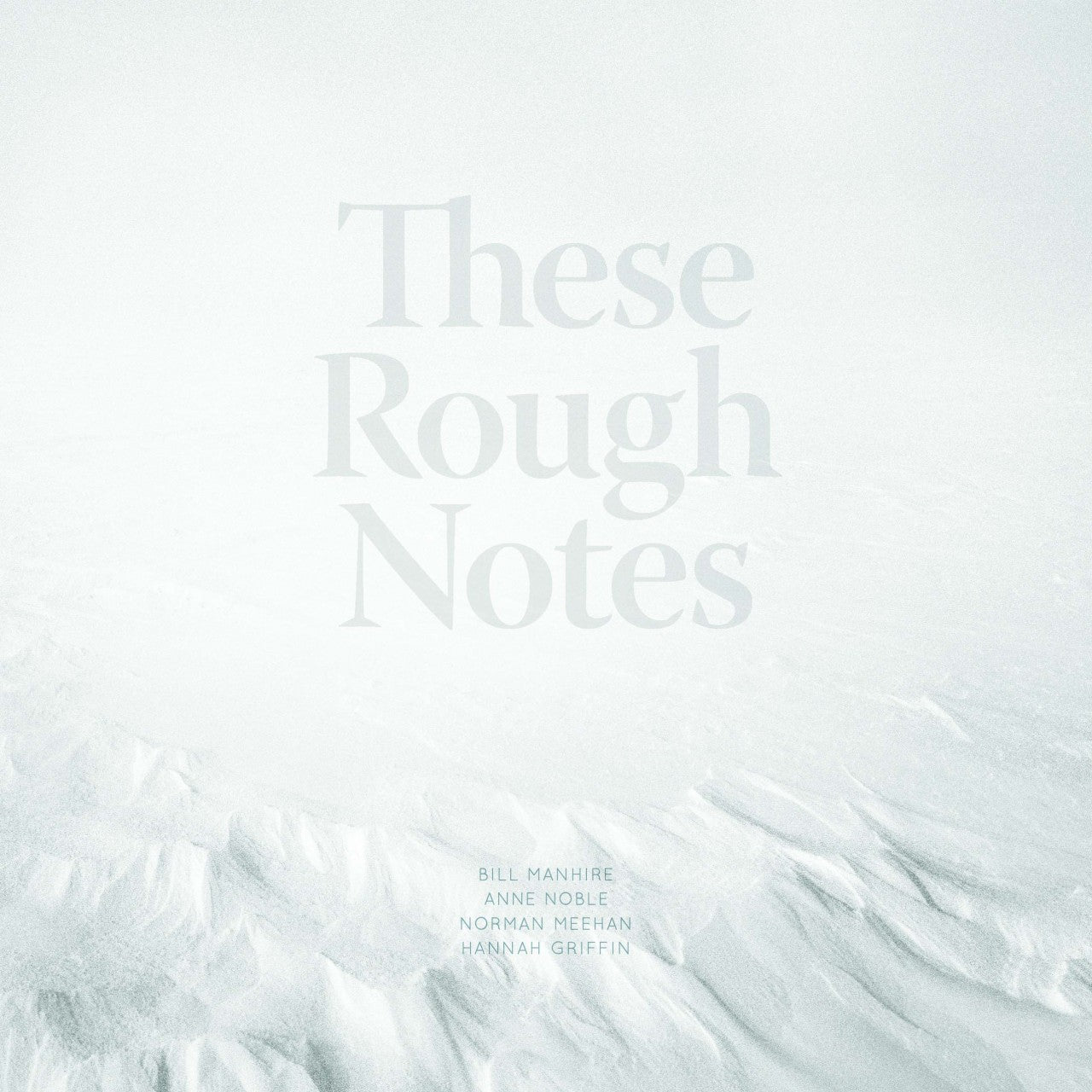 These Rough Notes