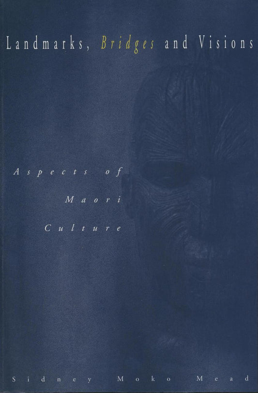 Landmarks, Bridges and Visions: Aspects of Maori Culture: Essays