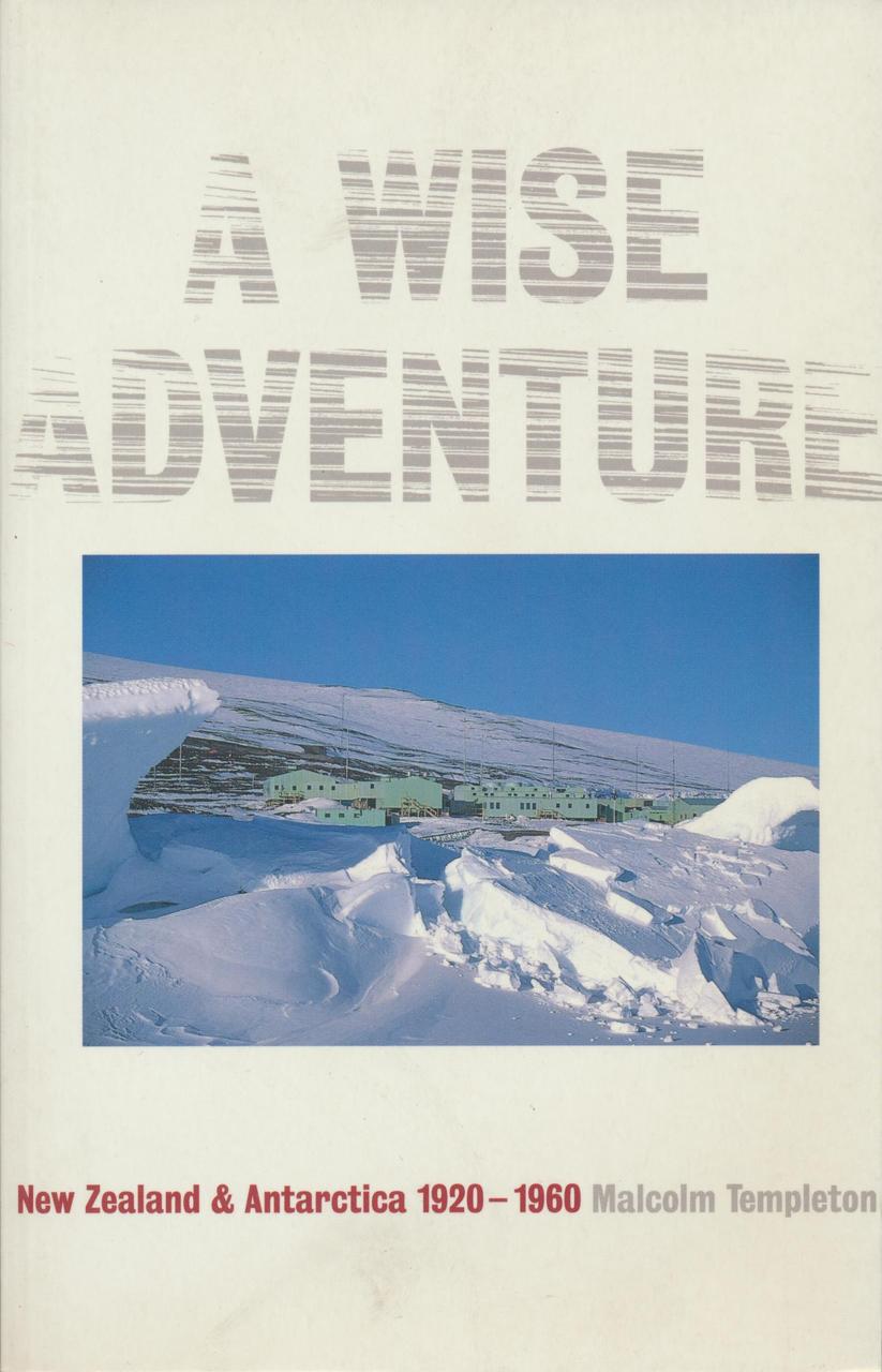 A Wise Adventure: New Zealand and the Antarctic 1923–1960