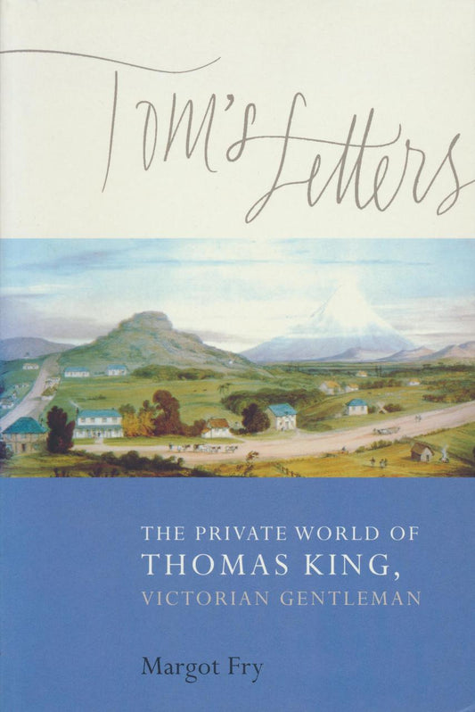 Tom's Letters: The Private World of Thomas King, Victorian Gentleman