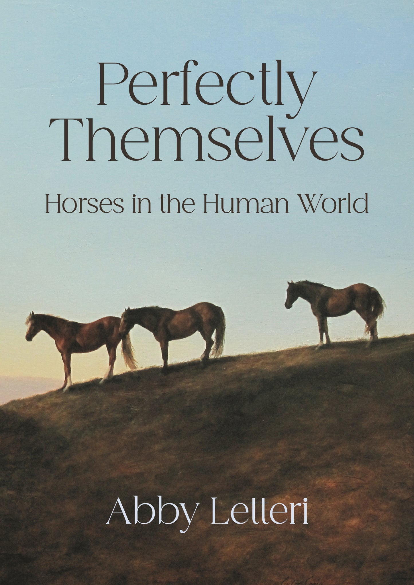 Perfectly Themselves: Horses in the Human World
