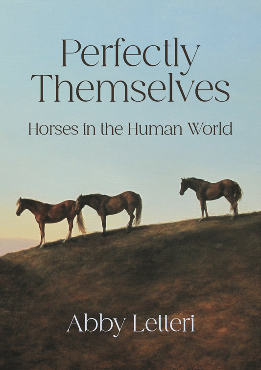 Perfectly Themselves: Horses in the Human World