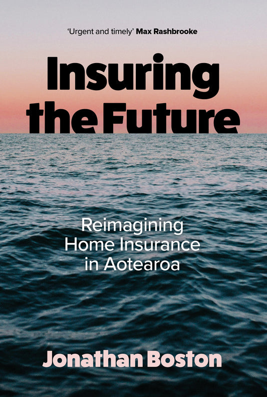 Insuring the Future: Reimagining Home Insurance in Aotearoa