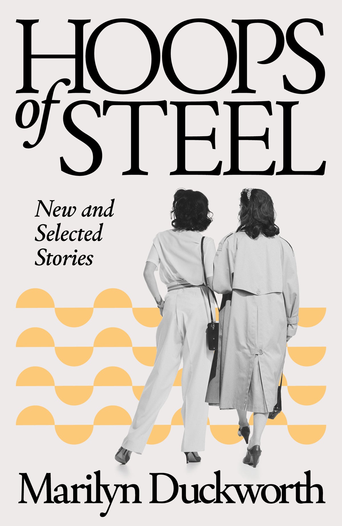 Hoops of Steel: New and Selected Stories