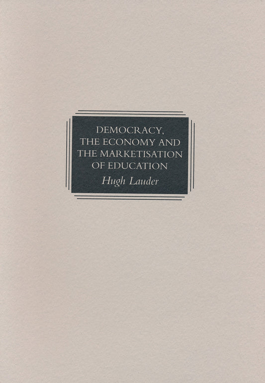 Democracy, the Economy and the Marketisation of Education