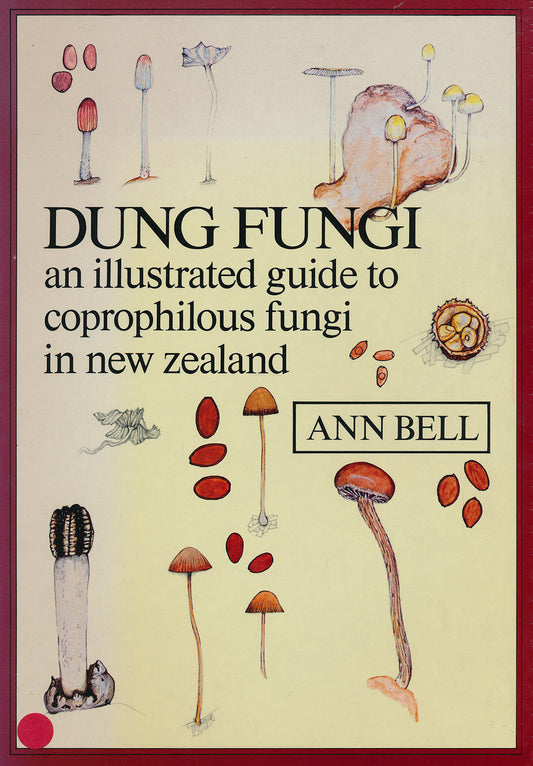 Dung Fungi: An Illustrated Guide to coprophilous fungi in New Zealand