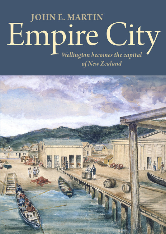 Empire City: Wellington Becomes the Capital of New Zealand