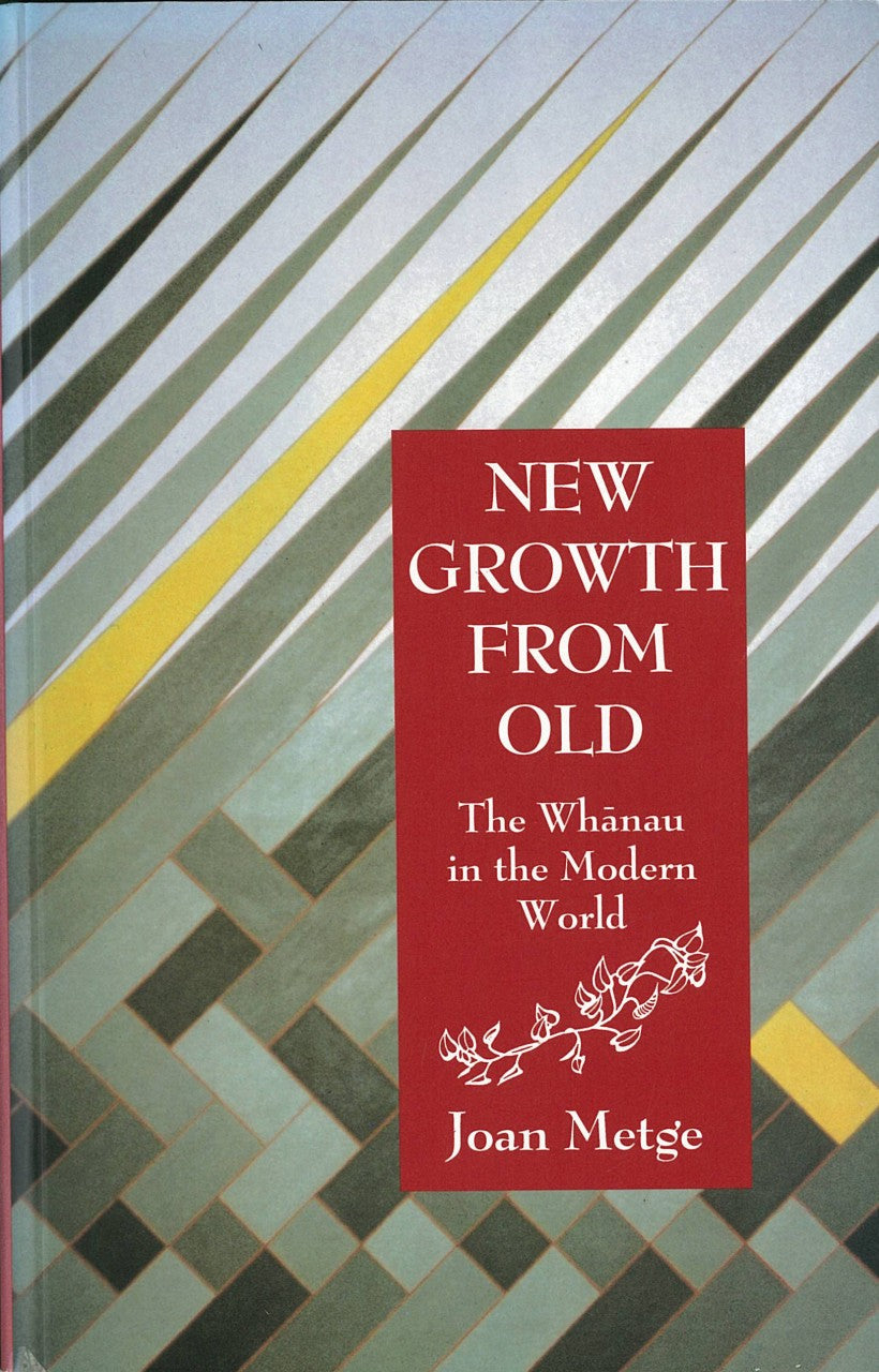 New Growth from Old: The Whanau in the Modern World – Te Herenga Waka ...