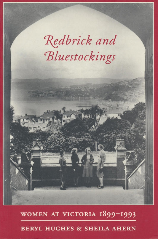 Redbrick and Bluestockings: Women at Victoria 1899-1993