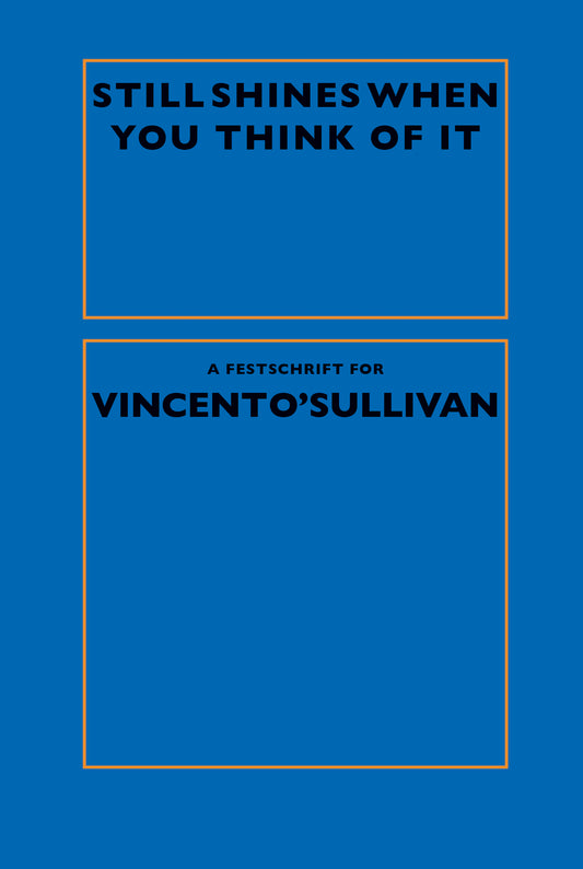 Still Shines When You Think of It: A Festschrift for Vincent O'Sullivan