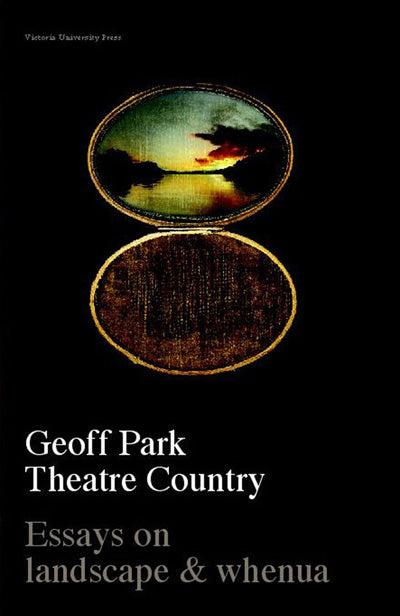 Theatre Country: Essays on Landscape and Whenua