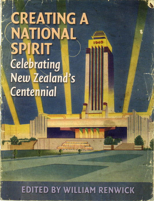 Creating a National Spirit: Celebrating New Zealand's Centennial 1940
