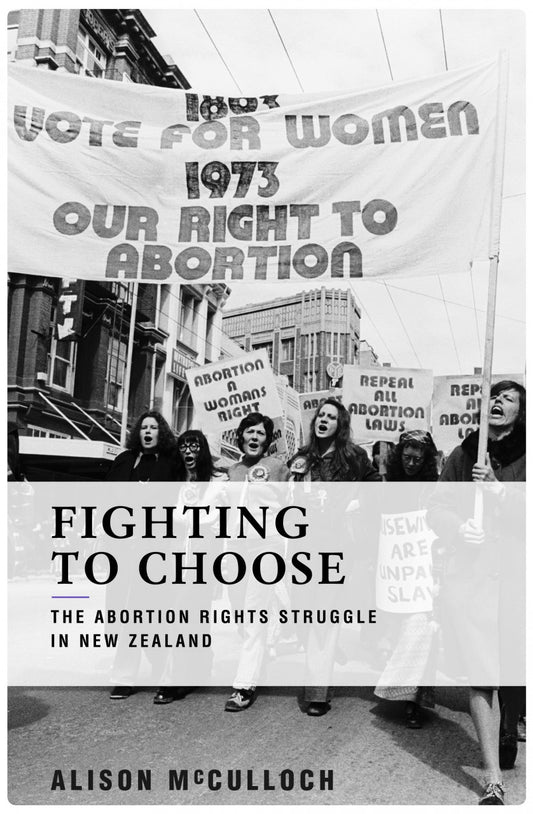 Fighting to Choose: The Abortion Rights Struggle in New Zealand