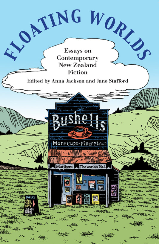 Floating Worlds: Essays on Contemporary New Zealand Fiction