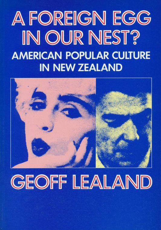 A Foreign Egg in our Nest?: American Popular Culture in New Zealand