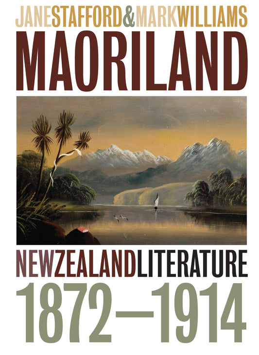 Maoriland: New Zealand Literature 1872–1914