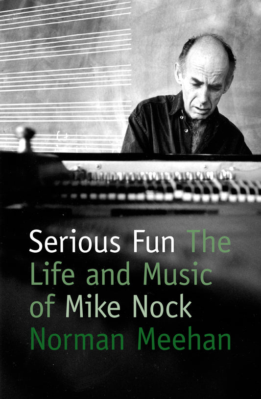 Serious Fun: The Life and Music of Mike Nock