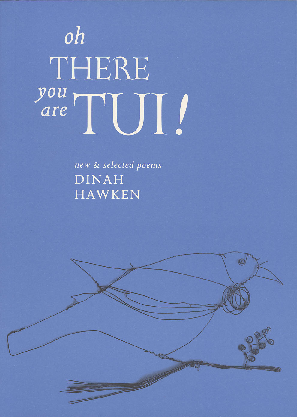 Oh There You Are Tui! New and Selected Poems
