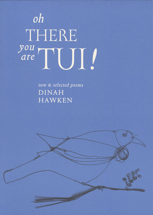 Oh There You Are Tui! New and Selected Poems