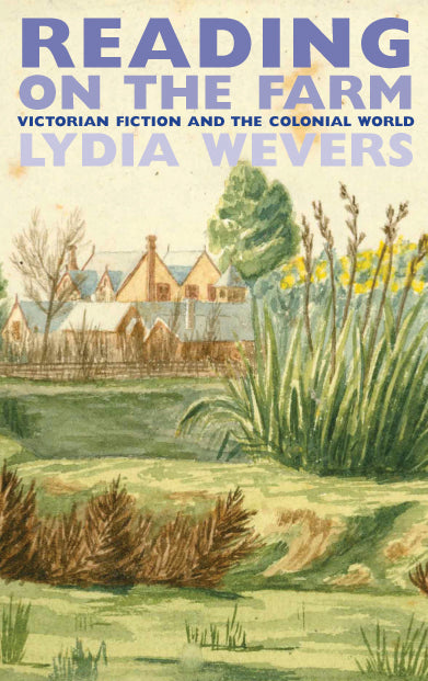 Reading on the Farm: Victorian Fiction and the Colonial World
