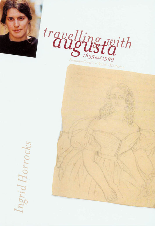 Travelling with Augusta: Preston—Gorizia—Venice—Masterton