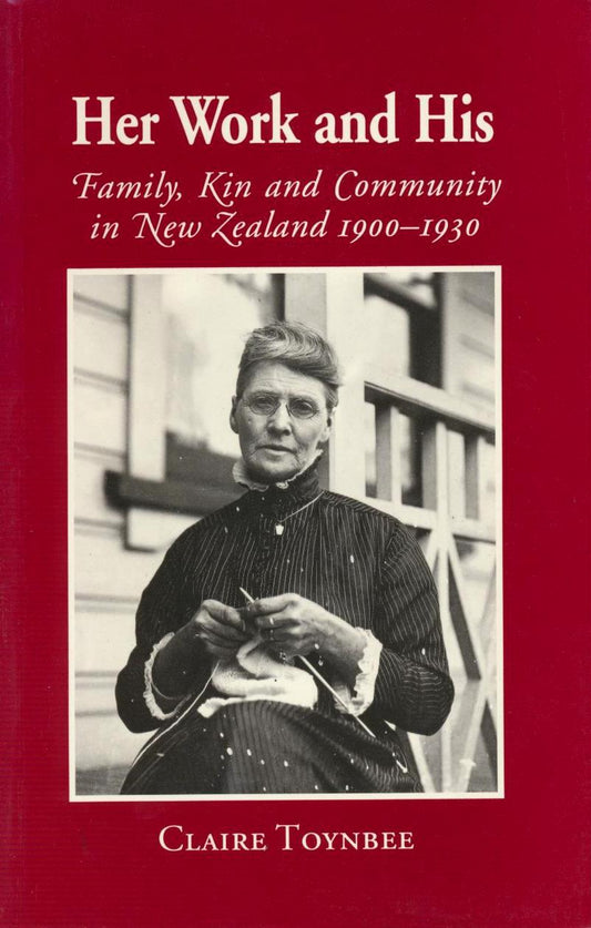 Her Work and His: Family, Kin and Community in New Zealand 1900-1930